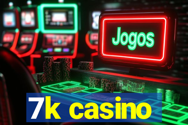 7k casino